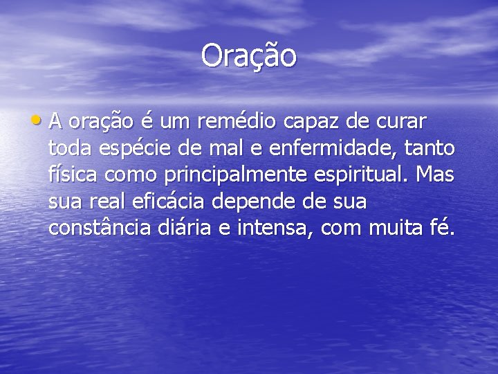 Oração • A oração é um remédio capaz de curar toda espécie de mal
