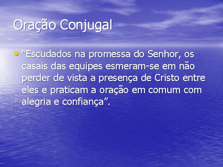 Oração Conjugal • “Escudados na promessa do Senhor, os casais das equipes esmeram-se em
