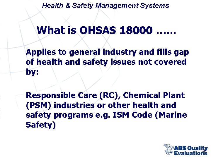 Health & Safety Management Systems What is OHSAS 18000 …. . . Applies to