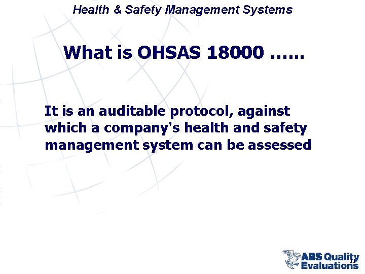 Health & Safety Management Systems What is OHSAS 18000 …. . . It is