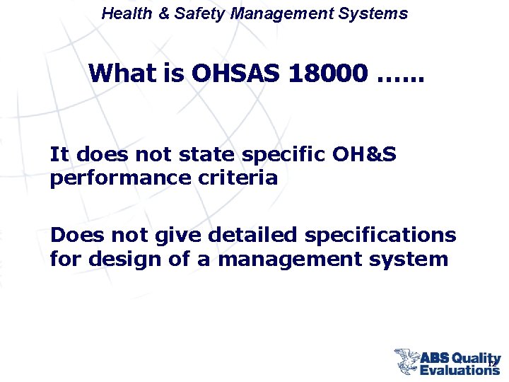 Health & Safety Management Systems What is OHSAS 18000 …. . . It does