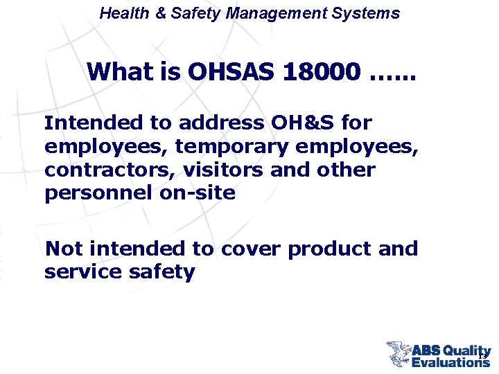 Health & Safety Management Systems What is OHSAS 18000 …. . . Intended to