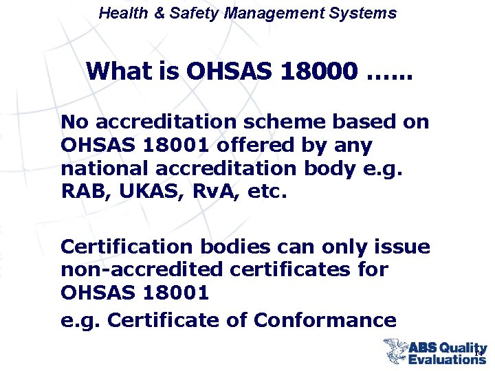 Health & Safety Management Systems What is OHSAS 18000 …. . . No accreditation