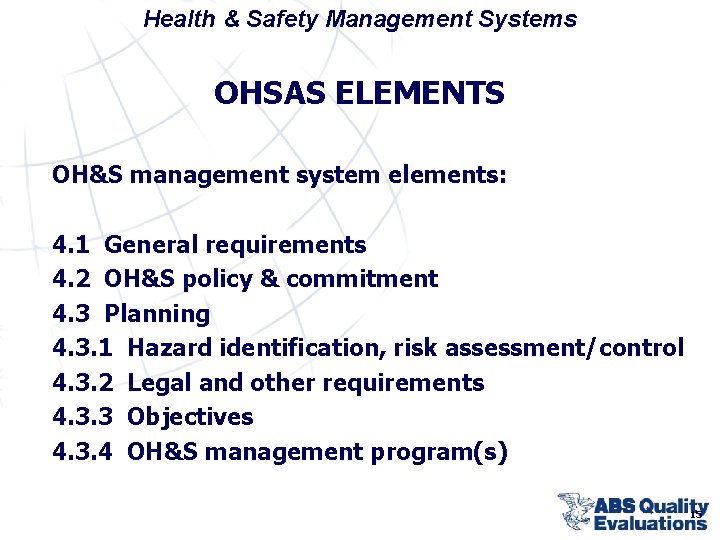 Health & Safety Management Systems OHSAS ELEMENTS OH&S management system elements: 4. 1 General