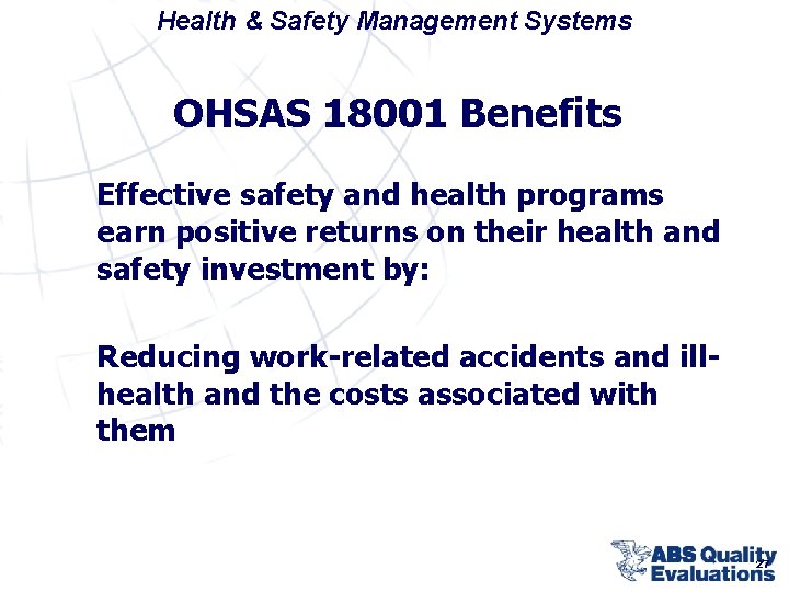 Health & Safety Management Systems OHSAS 18001 Benefits Effective safety and health programs earn