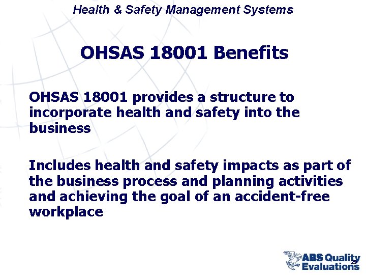 Health & Safety Management Systems OHSAS 18001 Benefits OHSAS 18001 provides a structure to