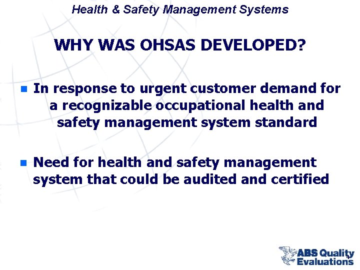 Health & Safety Management Systems WHY WAS OHSAS DEVELOPED? n In response to urgent