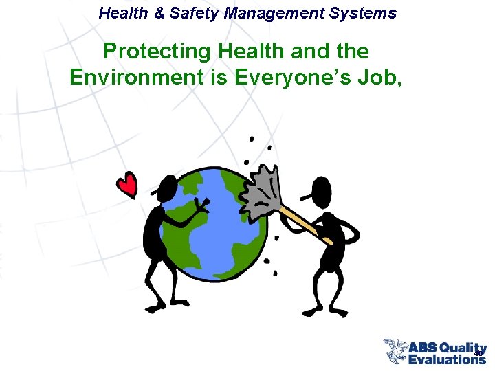 Health & Safety Management Systems Protecting Health and the Environment is Everyone’s Job, 40