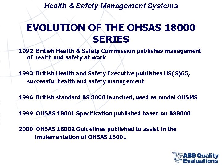 Health & Safety Management Systems EVOLUTION OF THE OHSAS 18000 SERIES 1992 British Health