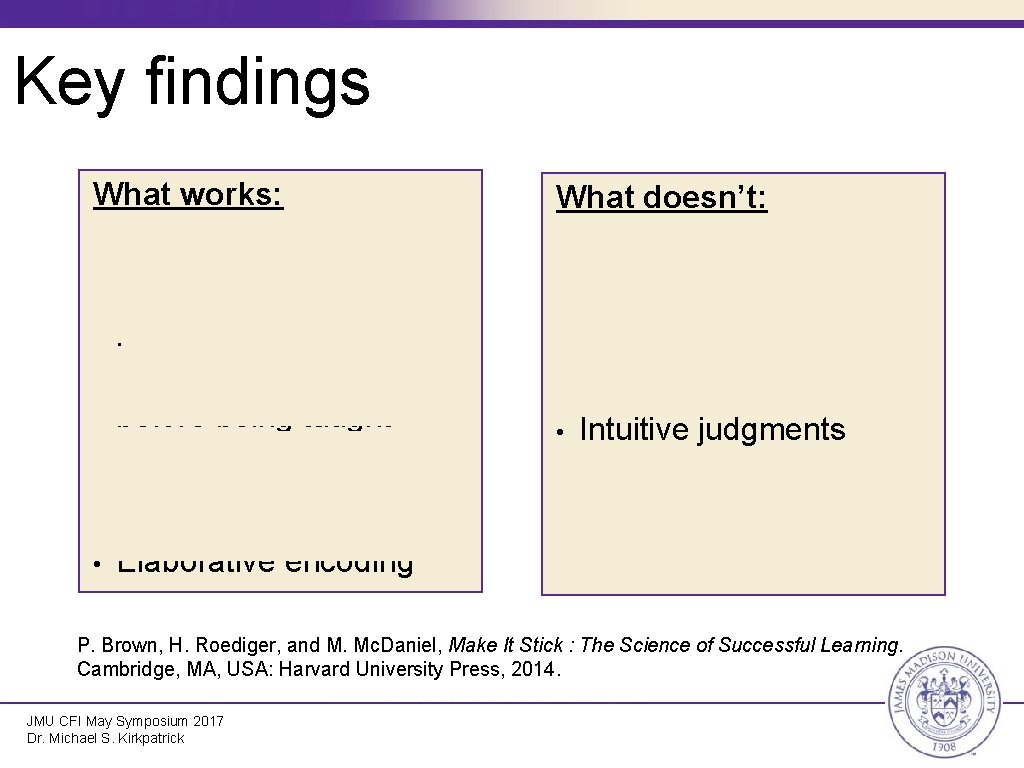 Key findings What works: What doesn’t: • Deliberative effort • Massed practice • Interleaved