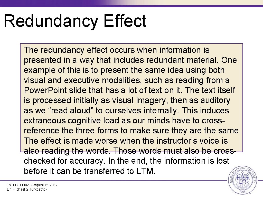 Redundancy Effect The redundancy effect occurs when information is presented in a way that