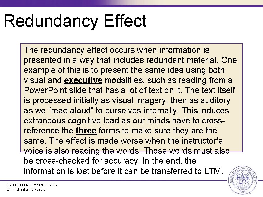 Redundancy Effect The redundancy effect occurs when information is presented in a way that