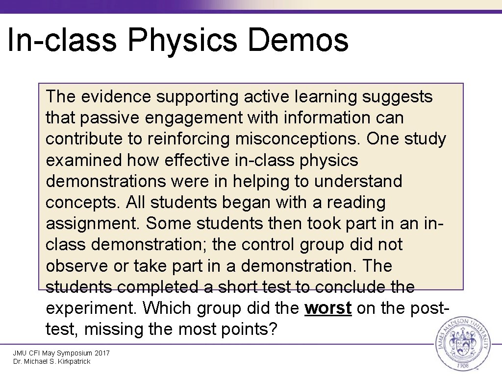 In-class Physics Demos The evidence supporting active learning suggests that passive engagement with information