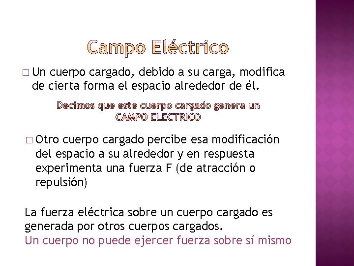 � Un cuerpo cargado, debido a su carga, modifica de cierta forma el espacio