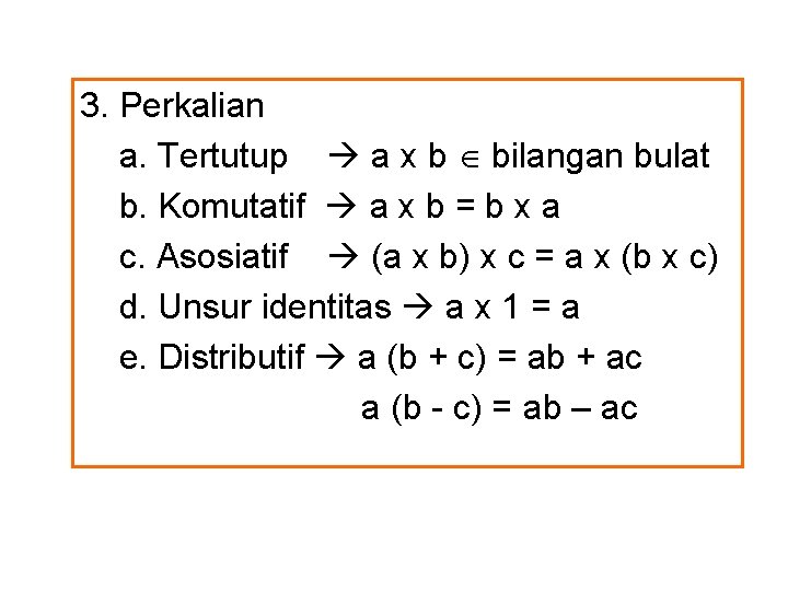 3. Perkalian a. Tertutup a x b bilangan bulat b. Komutatif a x b 3. Perkalian a. Tertutup a x b bilangan bulat b. Komutatif a x b