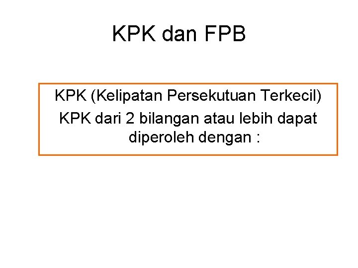 KPK dan FPB KPK (Kelipatan Persekutuan Terkecil) KPK dari 2 bilangan atau lebih dapat KPK dan FPB KPK (Kelipatan Persekutuan Terkecil) KPK dari 2 bilangan atau lebih dapat