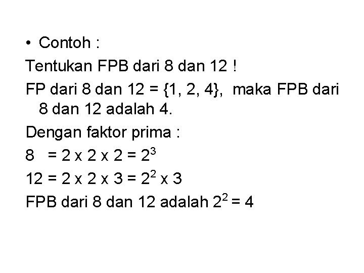 • Contoh : Tentukan FPB dari 8 dan 12 ! FP dari 8 • Contoh : Tentukan FPB dari 8 dan 12 ! FP dari 8