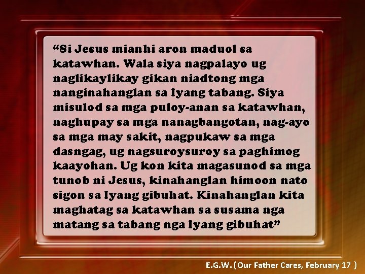 “Si Jesus mianhi aron maduol sa katawhan. Wala siya nagpalayo ug naglikay gikan niadtong