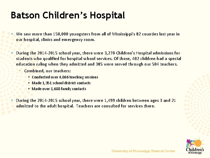 Batson Children’s Hospital • We saw more than 150, 000 youngsters from all of