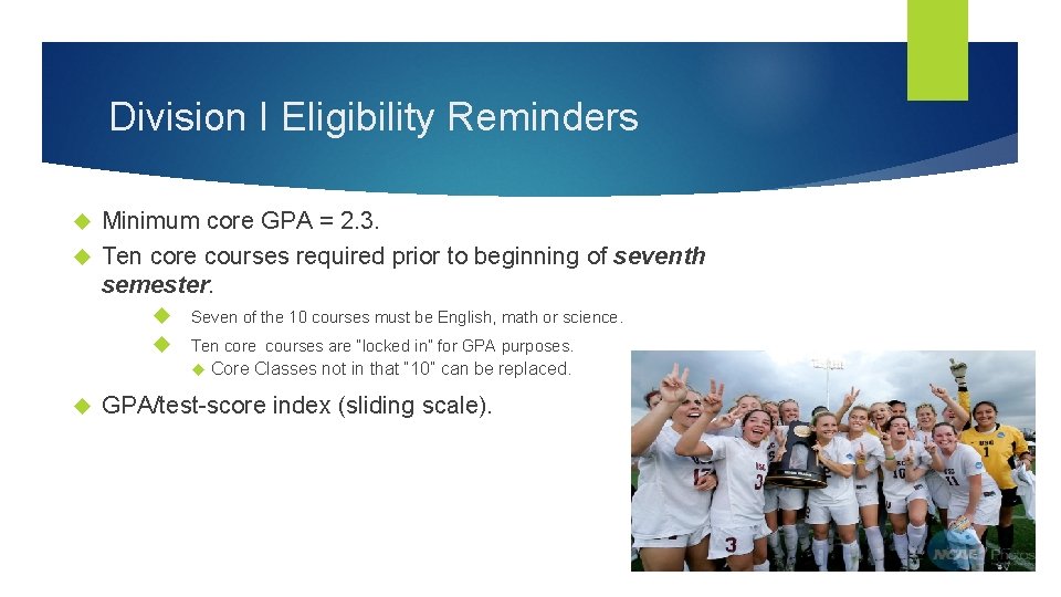 Division I Eligibility Reminders Minimum core GPA = 2. 3. Ten core courses required