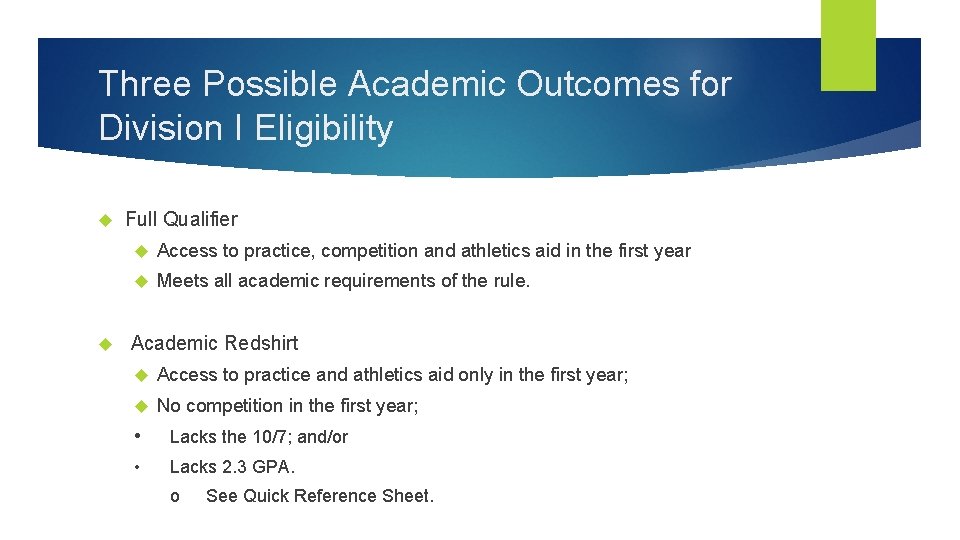 Three Possible Academic Outcomes for Division I Eligibility Full Qualifier Access to practice, competition