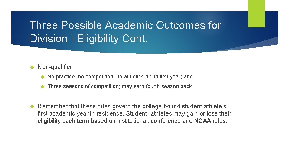 Three Possible Academic Outcomes for Division I Eligibility Cont. Non-qualifier No practice, no competition,