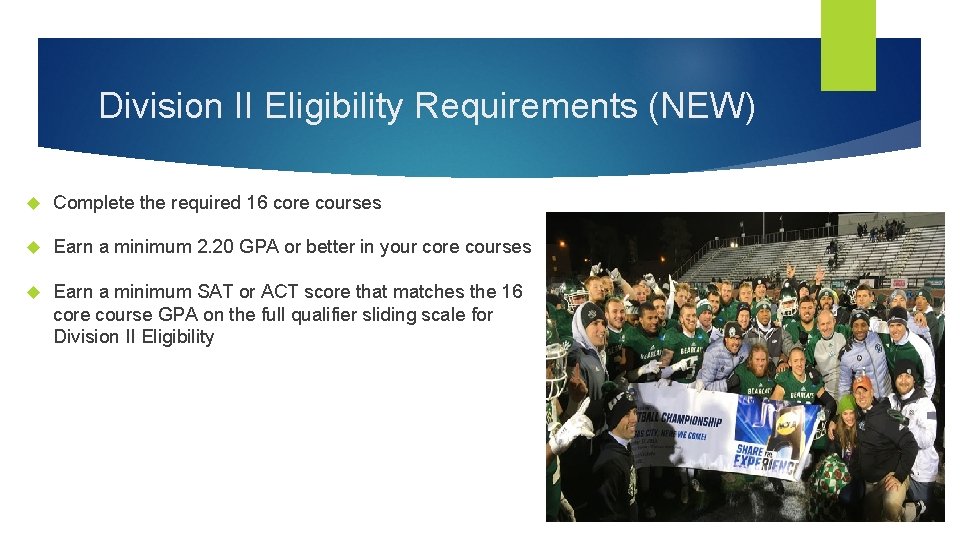 Division II Eligibility Requirements (NEW) Complete the required 16 core courses Earn a minimum