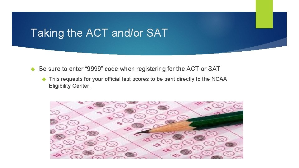 Taking the ACT and/or SAT Be sure to enter “ 9999” code when registering