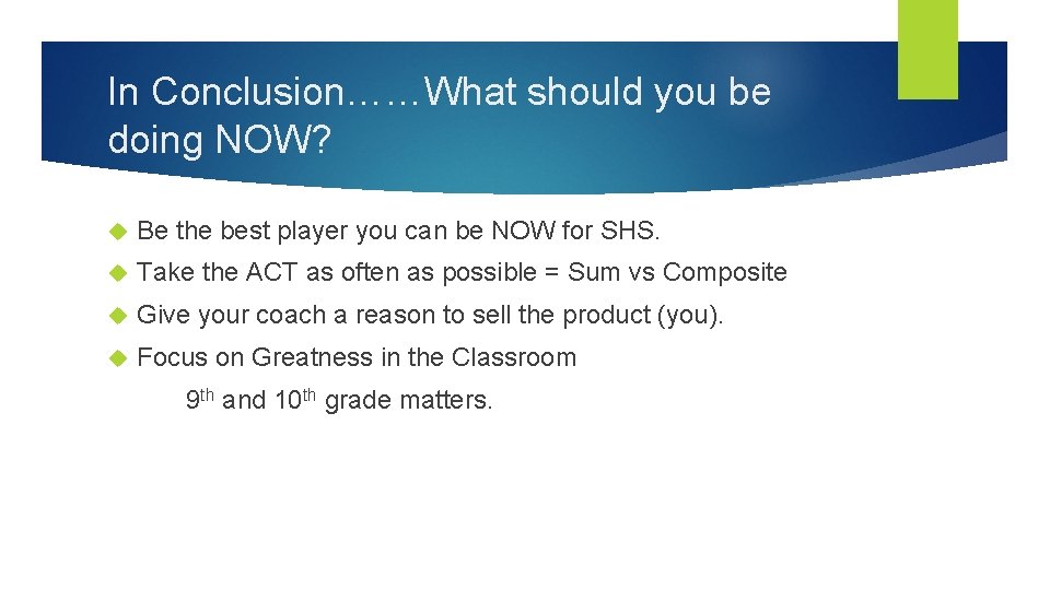 In Conclusion……What should you be doing NOW? Be the best player you can be