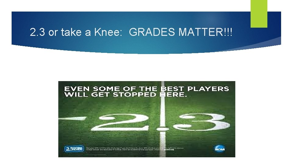 2. 3 or take a Knee: GRADES MATTER!!! 