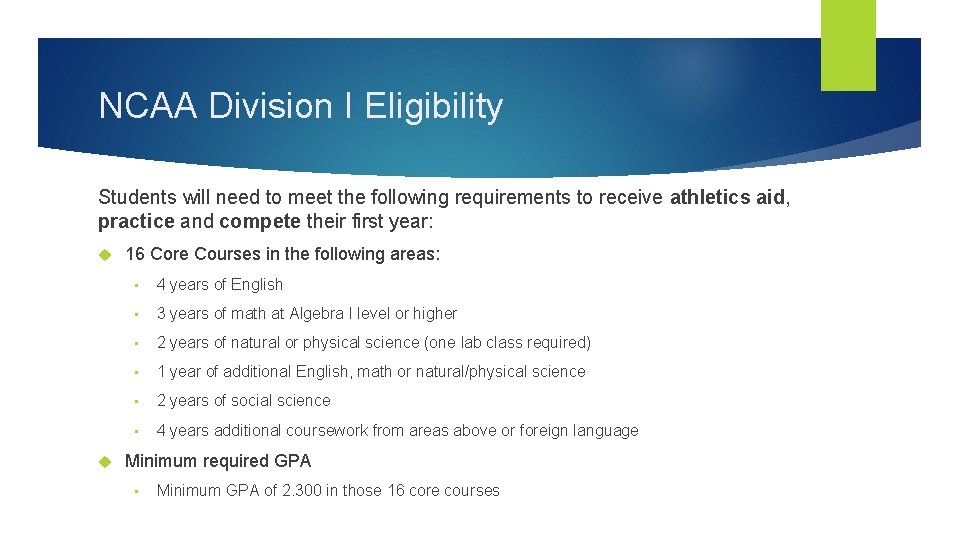 NCAA Division I Eligibility Students will need to meet the following requirements to receive