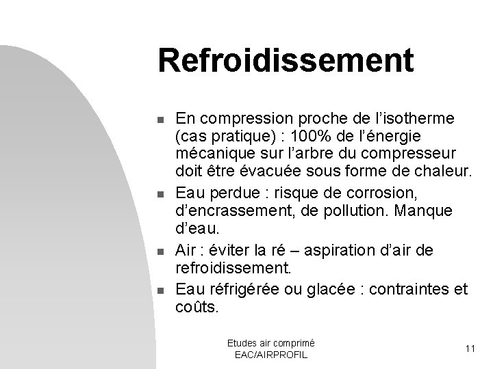 Refroidissement n n En compression proche de l’isotherme (cas pratique) : 100% de l’énergie