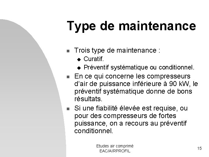 Type de maintenance n Trois type de maintenance : u u n n Curatif.