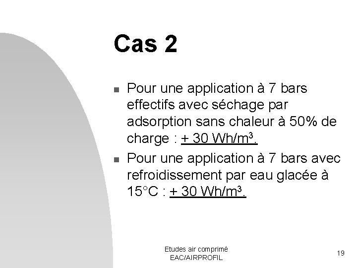 Cas 2 n n Pour une application à 7 bars effectifs avec séchage par
