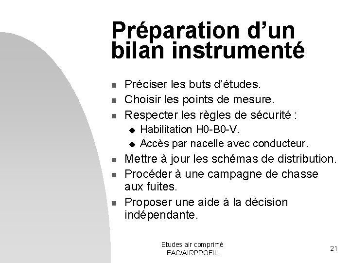 Préparation d’un bilan instrumenté n n n Préciser les buts d’études. Choisir les points