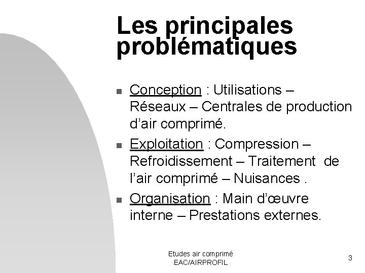 Les principales problématiques n n n Conception : Utilisations – Réseaux – Centrales de