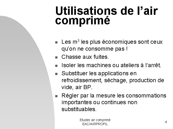 Utilisations de l’air comprimé n n n Les m 3 les plus économiques sont