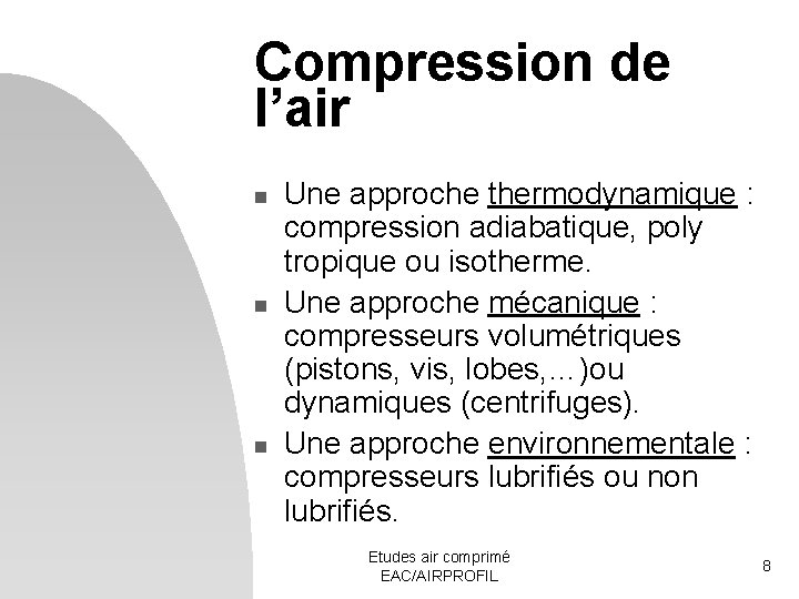 Compression de l’air n n n Une approche thermodynamique : compression adiabatique, poly tropique