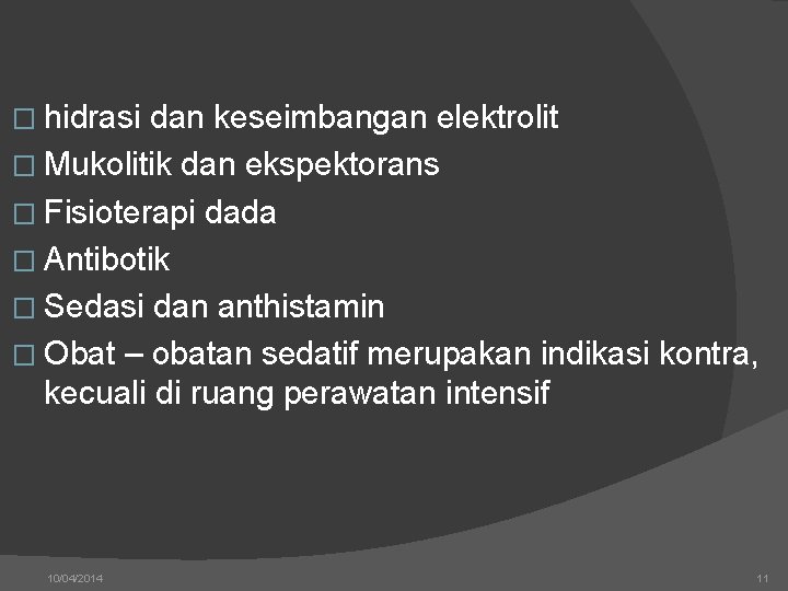 � hidrasi dan keseimbangan elektrolit � Mukolitik dan ekspektorans � Fisioterapi dada � Antibotik