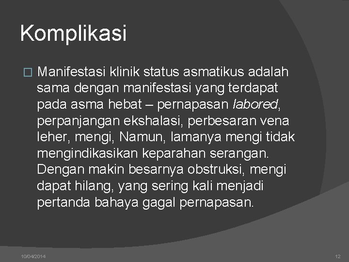 Komplikasi � Manifestasi klinik status asmatikus adalah sama dengan manifestasi yang terdapat pada asma