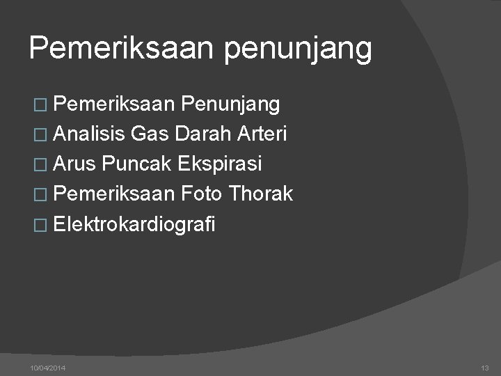 Pemeriksaan penunjang � Pemeriksaan Penunjang � Analisis Gas Darah Arteri � Arus Puncak Ekspirasi