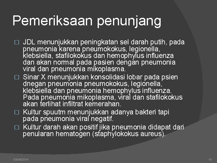 Pemeriksaan penunjang JDL menunjukkan peningkatan sel darah putih, pada pneumonia karena pneumokokus, legionella, klebsiella,