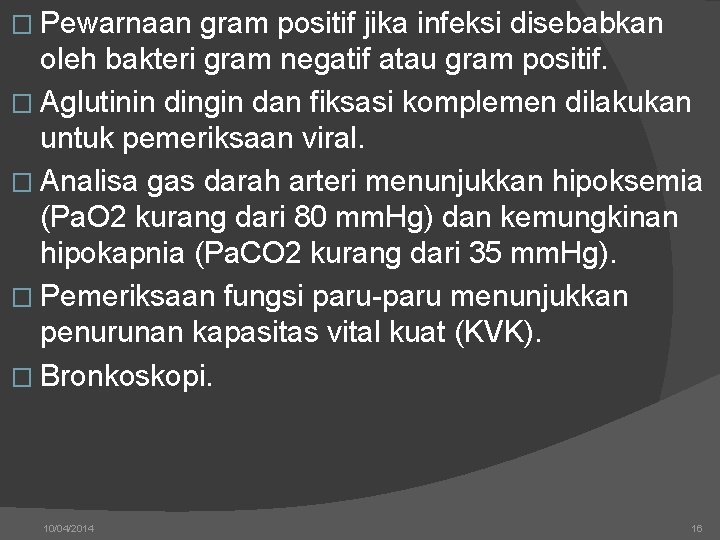 � Pewarnaan gram positif jika infeksi disebabkan oleh bakteri gram negatif atau gram positif.