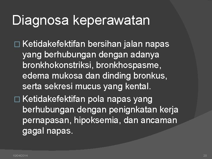 Diagnosa keperawatan � Ketidakefektifan bersihan jalan napas yang berhubungan dengan adanya bronkhokonstriksi, bronkhospasme, edema