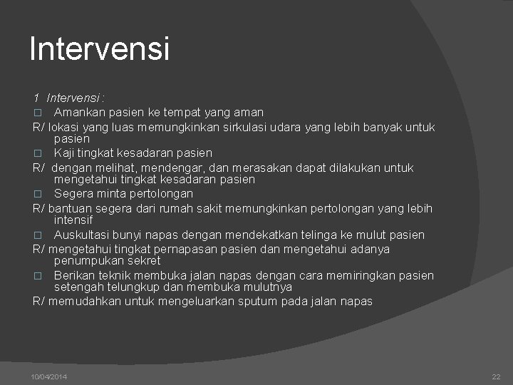 Intervensi 1 Intervensi : � Amankan pasien ke tempat yang aman R/ lokasi yang