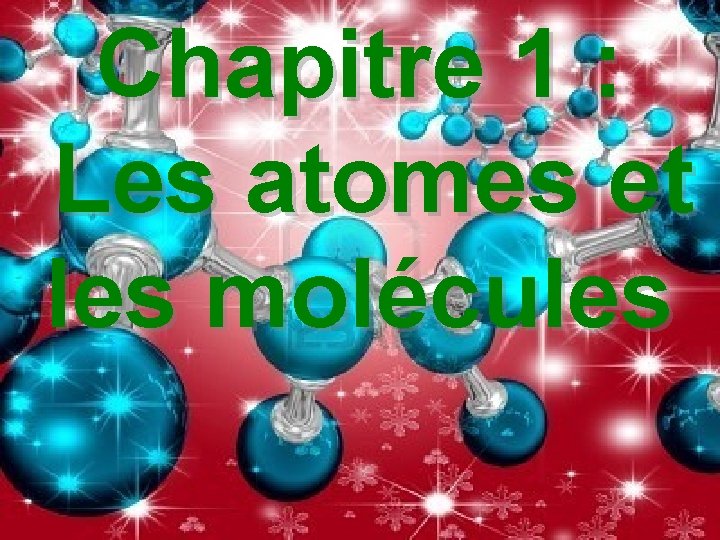 Chapitre 1 : Les atomes et les molécules 