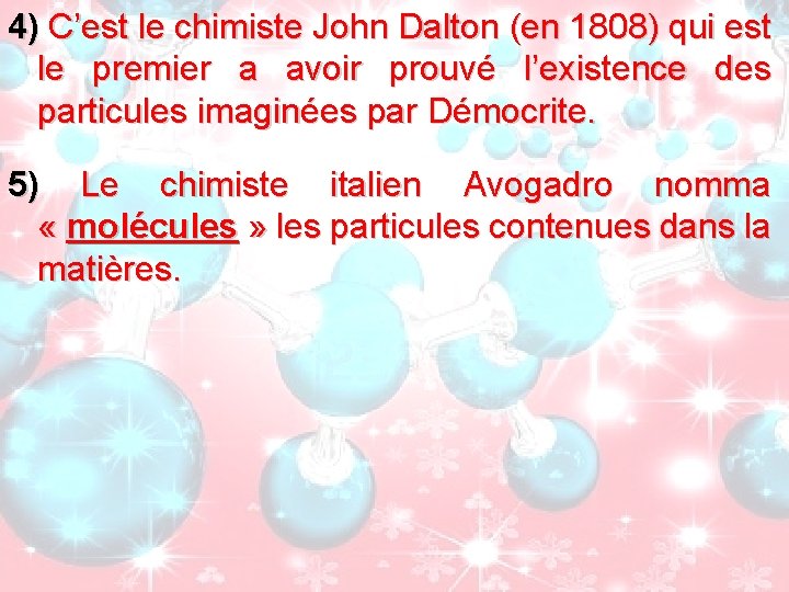 4) C’est le chimiste John Dalton (en 1808) qui est le premier a avoir