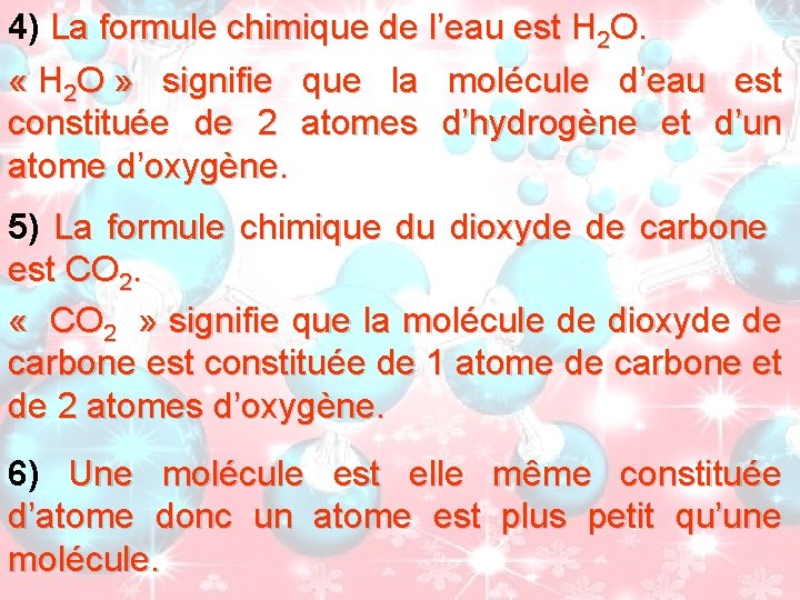 4) La formule chimique de l’eau est H 2 O. « H 2 O