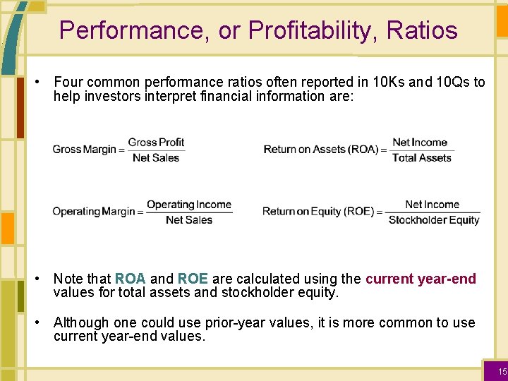 Performance, or Profitability, Ratios • Four common performance ratios often reported in 10 Ks