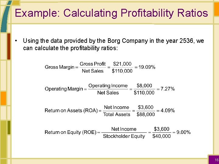 Example: Calculating Profitability Ratios • Using the data provided by the Borg Company in